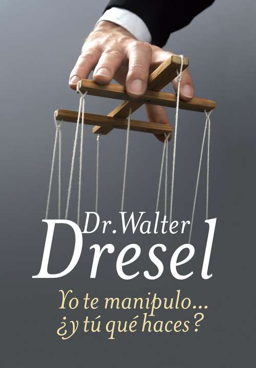 Book cover of Yo te manipulo ¿y tú qué haces?