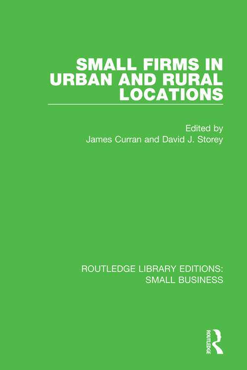 Small Firms in Urban and Rural Locations (Routledge Library Editions: Small Business)