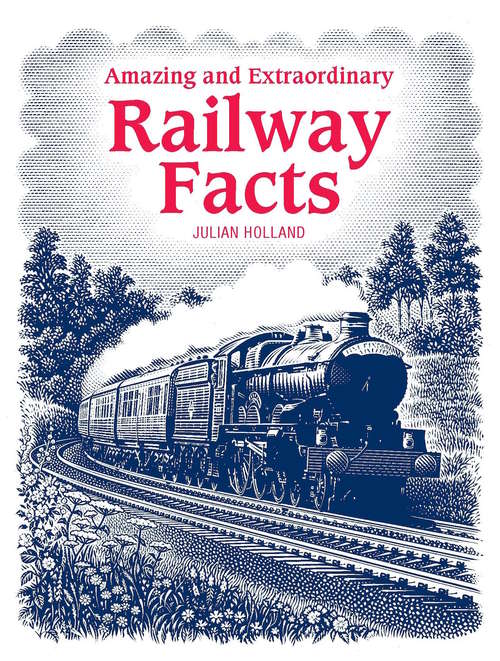 Book cover of Amazing and Extraordinary Railway Facts