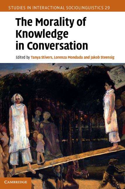 Book cover of The Morality of Knowledge in Conversation (Studies in Interactional Sociolinguistics)