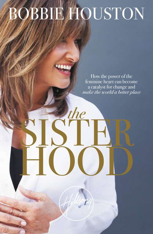 Book cover of The Sisterhood: How the Power of the Feminine Heart Can Become a Catalyst for Change and Make the World a Better Place