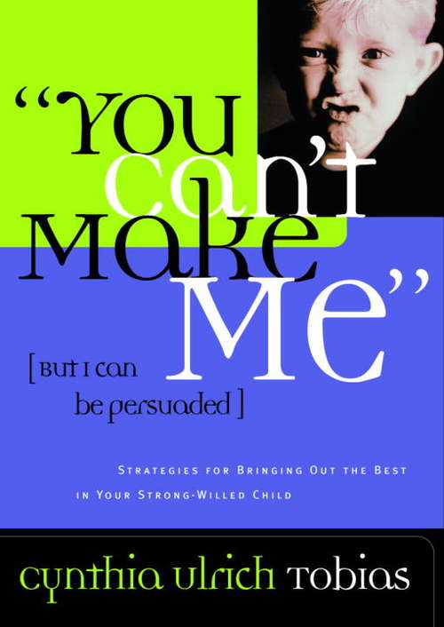 Book cover of You Can't Make Me (But I Can Be Persuaded)