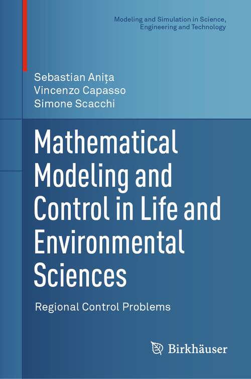 Book cover of Mathematical Modeling and Control in Life and Environmental Sciences: Regional Control Problems (2024) (Modeling and Simulation in Science, Engineering and Technology)