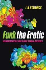 Book cover of Funk the Erotic: Transaesthetics and Black Sexual Cultures