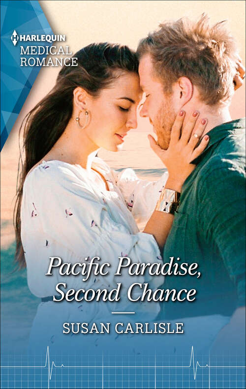 Book cover of Pacific Paradise, Second Chance: Pacific Paradise, Second Chance / Fighting For The Trauma Doc's Heart (Mills And Boon Medical Ser.)