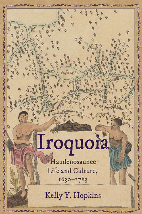 Book cover of Iroquoia: Haudenosaunee Life and Culture, 1630–1783