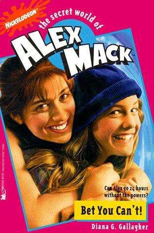 Book cover of Bet You Can't! (The Secret World of Alex Mack #2)