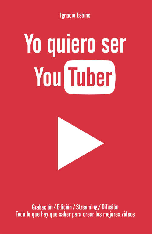 Book cover of Yo quiero ser YouTuber
