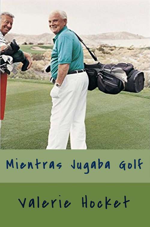 Mientras jugaba golf: Un hombre reflexiona sobre su vida mientras juega golf con sus amigos