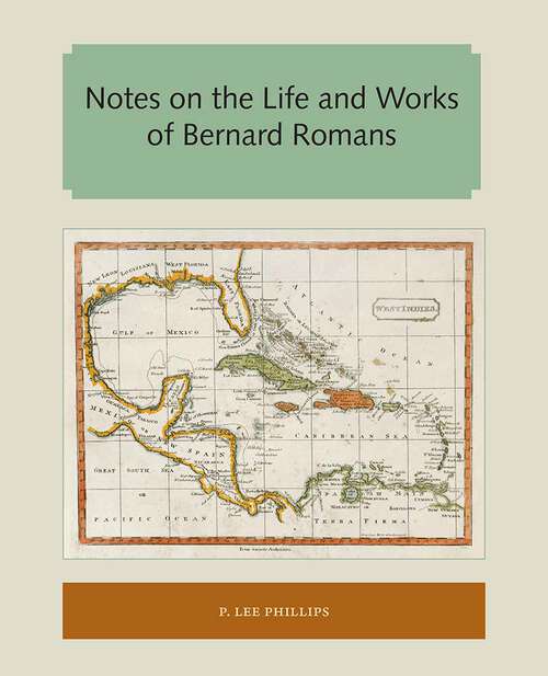 Book cover of Notes on the Life and Works of Bernard Romans (Florida and the Caribbean Open Books Series)