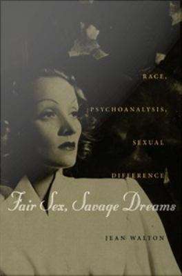 Book cover of Fair Sex, Savage Dreams: Race, Psychoanalysis, Sexual Difference