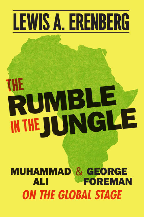 Book cover of The Rumble in the Jungle: Muhammad Ali & George Foreman on the Global Stage
