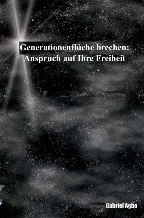 Book cover of Generationenflüche brechen: Anspruch auf Ihre Freiheit