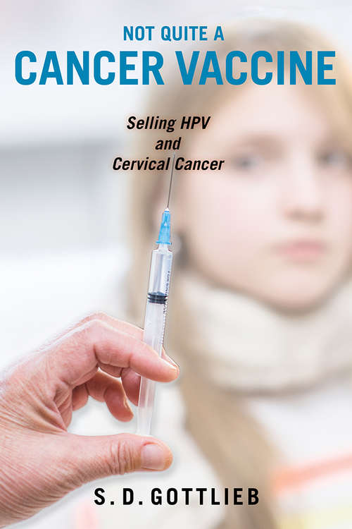 Book cover of Not Quite a Cancer Vaccine: Selling HPV and Cervical Cancer