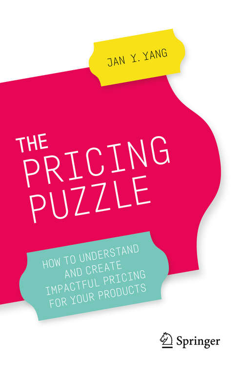 The Pricing Puzzle: How to Understand and Create Impactful Pricing for Your Products