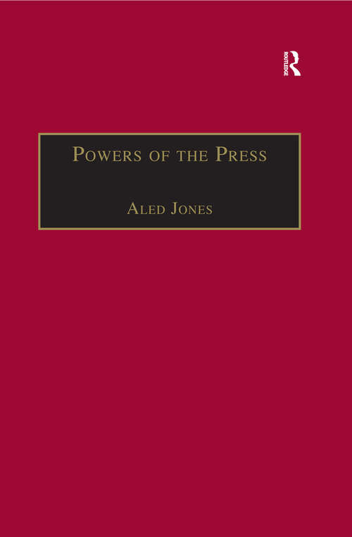 Powers of the Press: Newspapers, Power and the Public in Nineteenth-Century England (The Nineteenth Century Series)