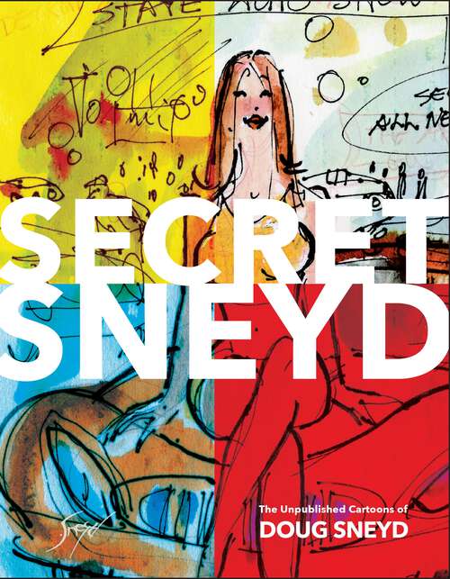 Book cover of Secret Sneyd: The Unpublished Cartoons of Doug Sneyd