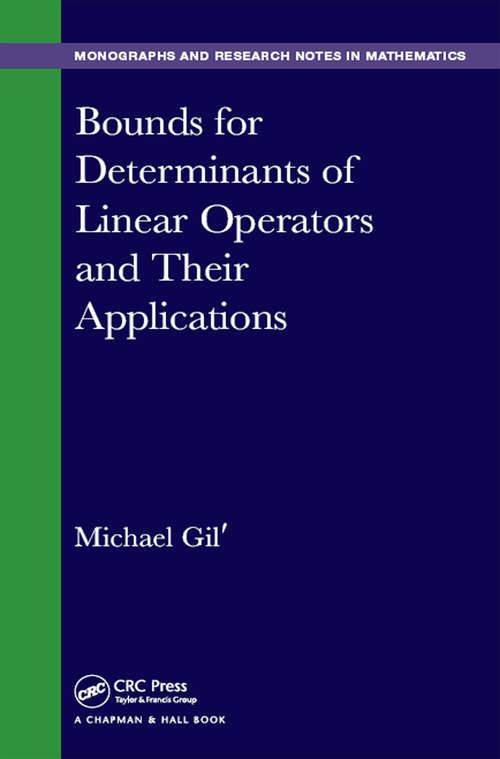 Bounds for Determinants of Linear Operators and their Applications (Chapman & Hall/CRC Monographs and Research Notes in Mathematics)