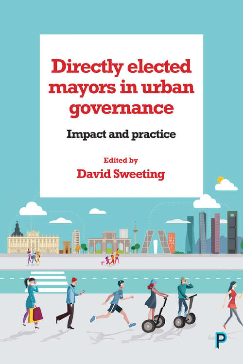 Directly Elected Mayors in Urban Governance: Impact and Practice