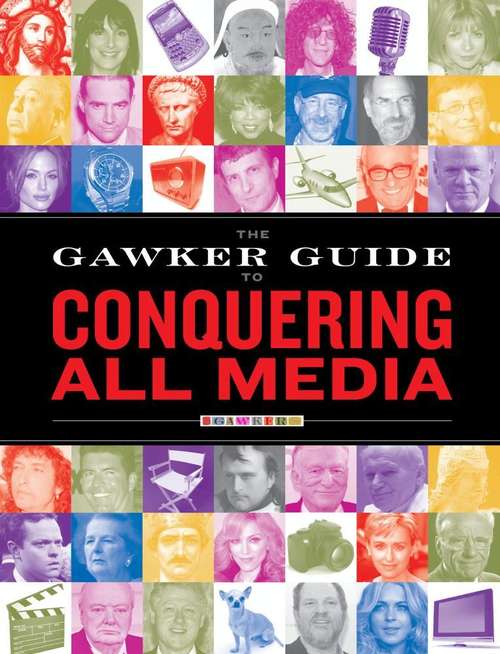 Book cover of The Gawker Guide to Conquering All Media