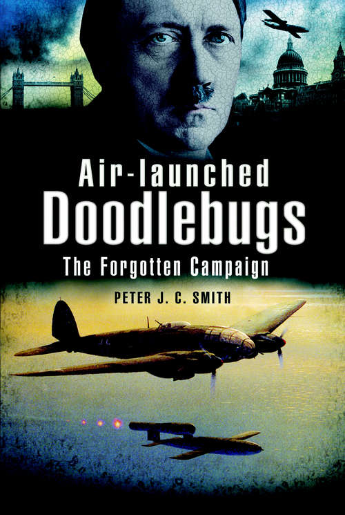 Air-Launched Doodlebugs: The Forgotten Campaign