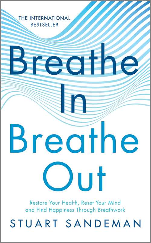 Book cover of Breathe In, Breathe Out: Restore Your Health, Reset Your Mind and Find Happiness Through Breathwork (Original)