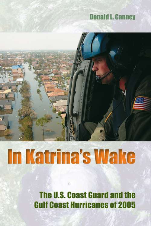 Book cover of In Katrina's Wake: The U.S. Coast Guard and the Gulf Coast Hurricanes of 2005 (New Perspectives on Maritime History and Nautical Archaeology)