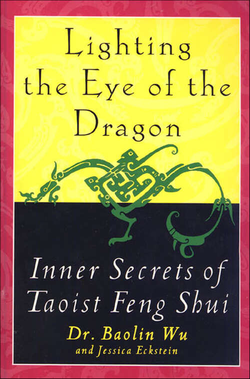 Book cover of Lighting the Eye of the Dragon: Inner Secrets of Taoist Feng Shui