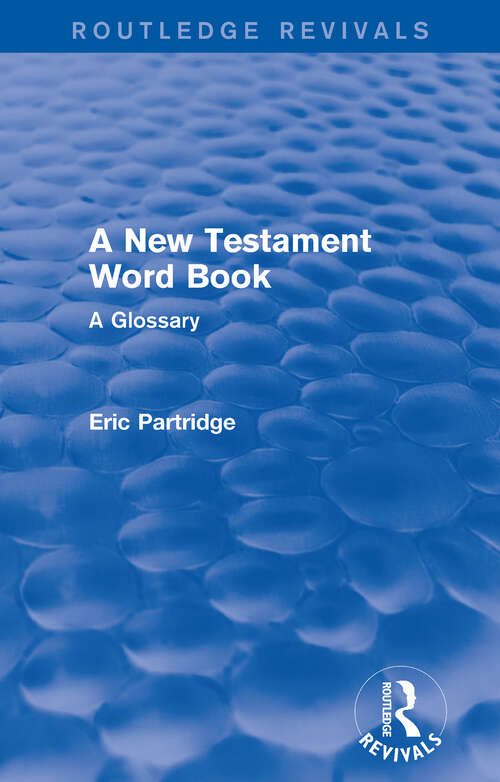 Book cover of A New Testament Word Book: A Glossary (Routledge Revivals: The Selected Works of Eric Partridge)
