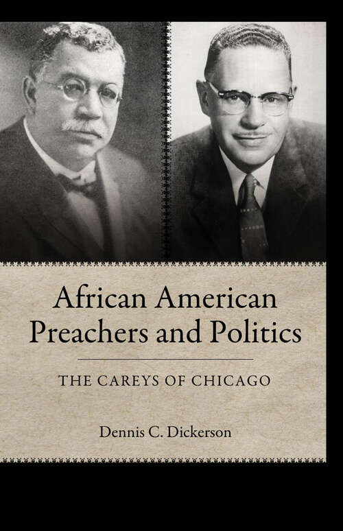 Book cover of African American Preachers and Politics: The Careys of Chicago (EPUB Single) (Margaret Walker Alexander Series in African American Studies)