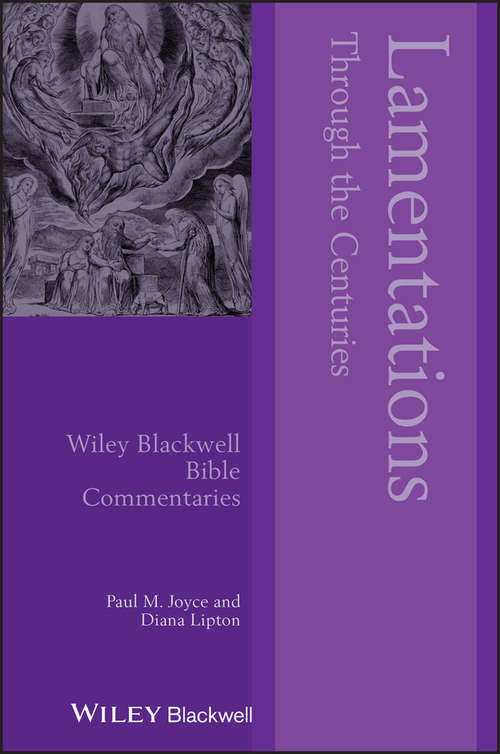 Lamentations Through the Centuries (Wiley Blackwell Bible Commentaries)