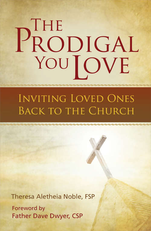 Book cover of The Prodigal You Love: Inviting Loved Ones Back to the Church