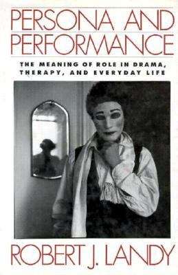 Book cover of Persona and Performance: The Meaning of Role in Drama, Therapy, and Everyday Life