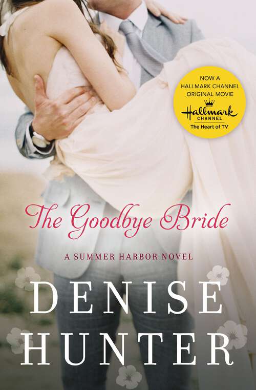 Book cover of The Goodbye Bride: Falling Like Snowflakes, The Goodbye Bride, Just A Kiss (A Summer Harbor Novel #2)