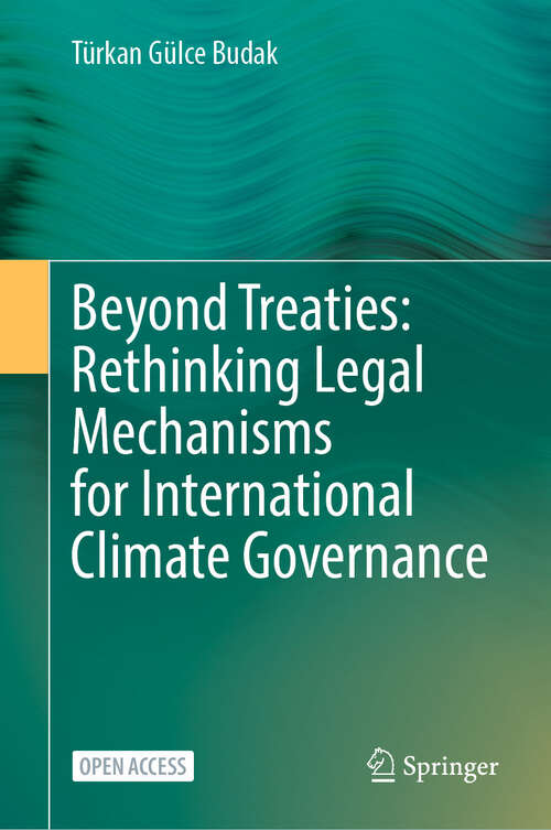 Book cover of Beyond Treaties: Rethinking Legal Mechanisms for International Climate Governance