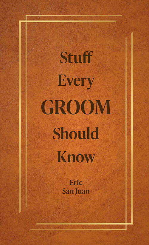Book cover of Stuff Every Groom Should Know (Stuff You Should Know #14)