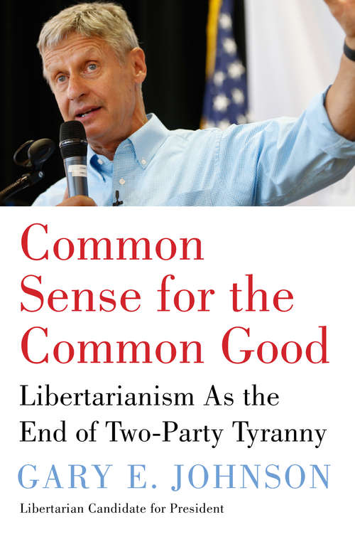 Common Sense for the Common Good: Libertarianism as the End of Two-Party Tyranny