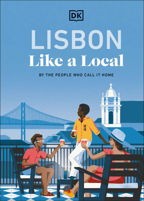 Book cover of Lisbon Like a Local: By the People Who Call It Home (Local Travel Guide)
