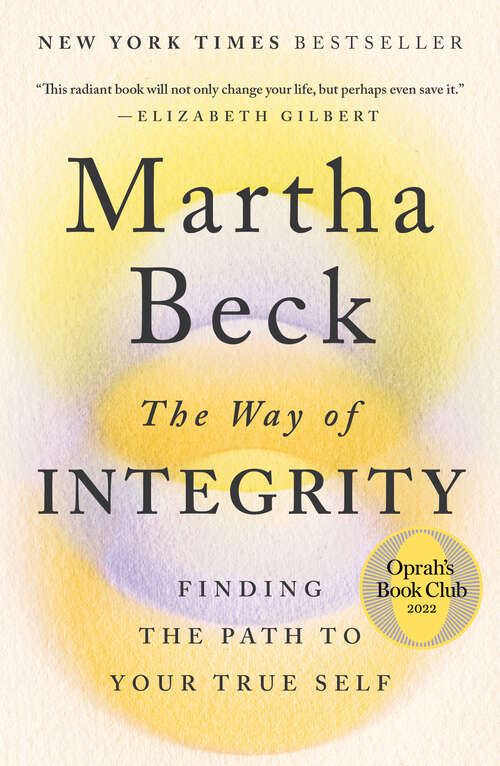 Book cover of The Way of Integrity: Finding the Path to Your True Self