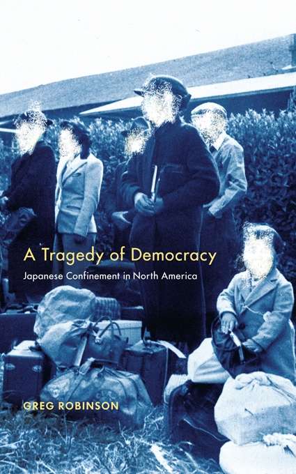 Book cover of A Tragedy of Democracy: Japanese Confinement in North America