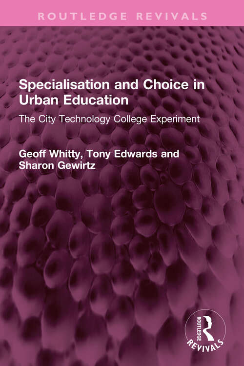 Book cover of Specialisation and Choice in Urban Education: The City Technology College Experiment (Routledge Revivals)