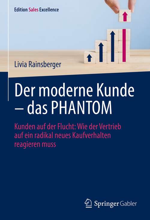 Book cover of Der moderne Kunde – das PHANTOM: Kunden auf der Flucht: Wie der Vertrieb auf ein radikal neues Kaufverhalten reagieren muss (1. Aufl. 2022) (Edition Sales Excellence)