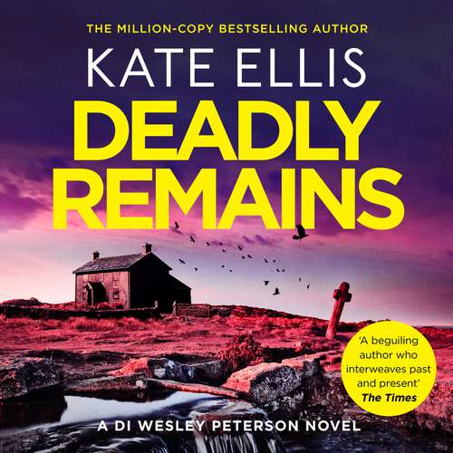 Book cover of Deadly Remains: The gripping new mystery in the DI Wesley Peterson crime series (DI Wesley Peterson #29)