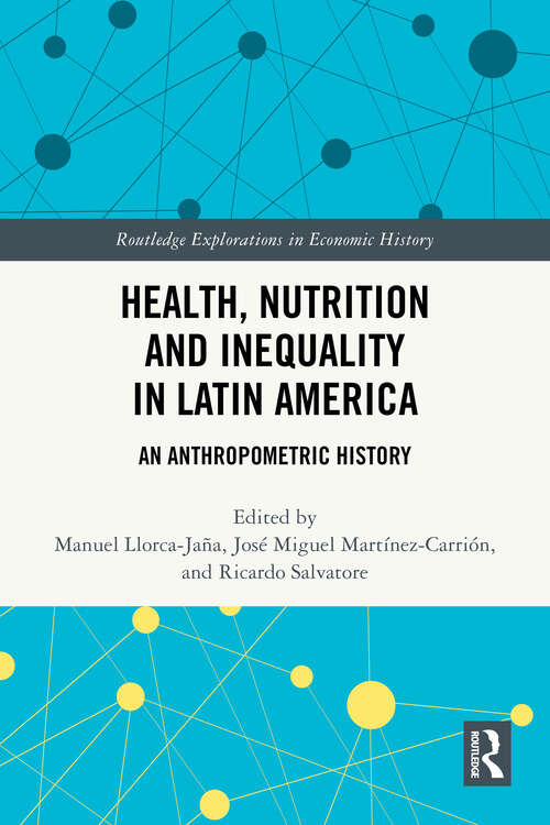 Book cover of Health, Nutrition and Inequality in Latin America: An Anthropometric History (1) (Routledge Explorations in Economic History)