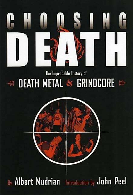 Book cover of Choosing Death: The Improbable History of Death Metal and Grindcore