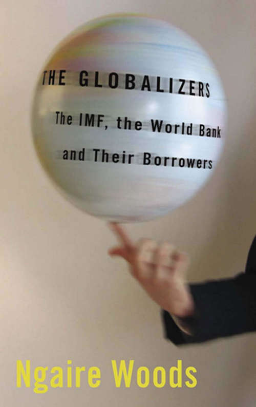 Book cover of The Globalizers: The IMF, the World Bank, and Their Borrowers