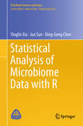 Statistical Analysis of Microbiome Data with R (ICSA Book Series in Statistics)