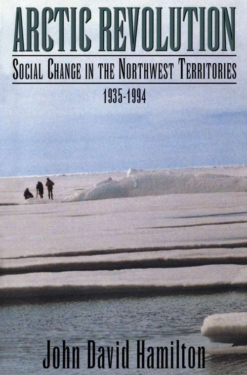Arctic Revolution: Social Change in the Northwest Territories, 1935-1994