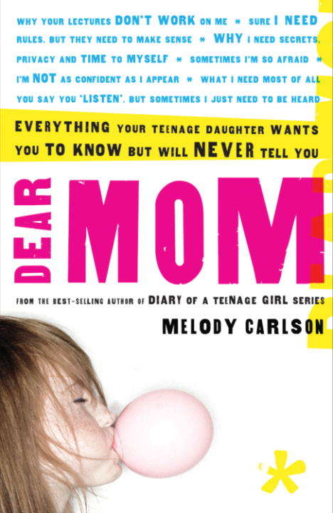 Book cover of Dear Mom: Everything Your Teenage Daughter Wants You to Know but Will Never Tell You