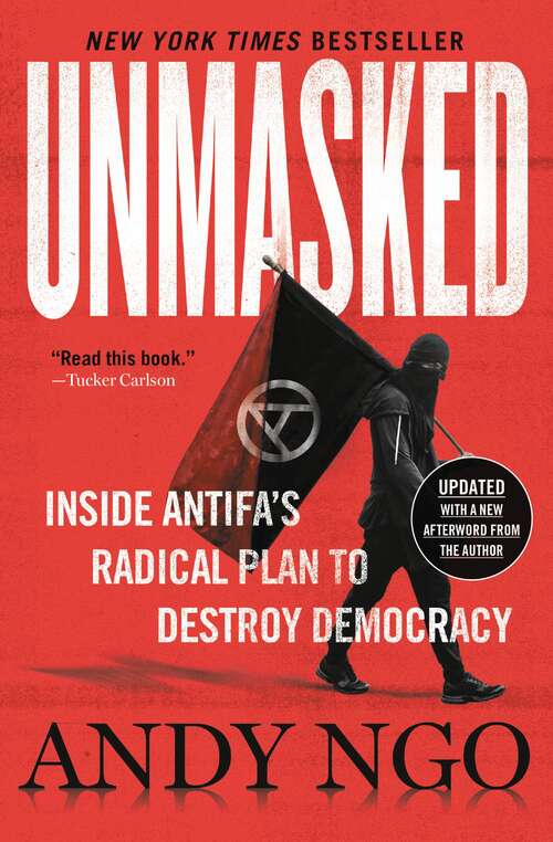 Book cover of Unmasked: Inside Antifa's Radical Plan to Destroy Democracy